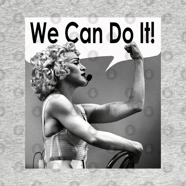 Madonna - We Can Do It by xoYourMom